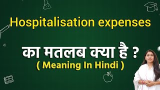 Hospitalisation expenses meaning in hindi  Hospitalisation expenses ka matlab kya hota hai  Word [upl. by Yffat131]