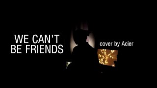 We Cant Be Friends  Ariana Grande cover [upl. by Tiphany177]