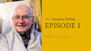 Père Jacques Gallay épisode 1  Famille amp naissance [upl. by Schaffel873]