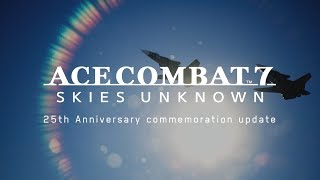 「ACE COMBATTM 7 SKIES UNKNOWN」 エースコンバットシリーズ 25周年記念アップデートトレーラー [upl. by Ofloda524]