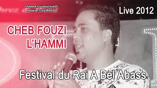 Cheb Fouzi LHammi Festival du Rai A Bel Abass★2012★ فوزي الحامي في مهرجان الراي [upl. by Deibel]