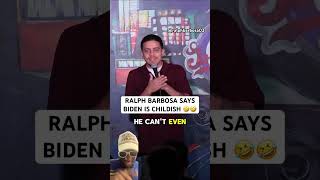 🚨🤣 RALPH BARBOSA SAYS JOE BIDEN IS CHILDISH HE LOVES TRUMP ralphbarbosa comedy funny [upl. by Niwrek]