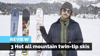 Ski Review  3 Hot All Mountain Twin Tip Skis [upl. by Iliak]