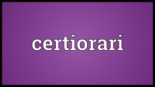 Certiorari Meaning [upl. by Kobi]