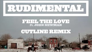 Rudimental  Feel The Love ft John Newman Cutline Remix Official Audio [upl. by Etteniuq854]