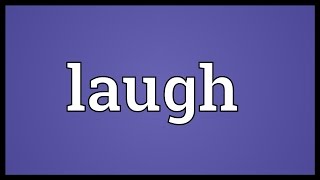 Laugh Meaning [upl. by Atinrahc]