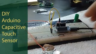 DIY Arduino Capacitive Touch Sensor [upl. by Naara26]