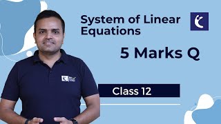 📚 Class 12 Maths System of Linear Equations  5 Marks Questions  Complete Concepts  PYQs [upl. by Reiser]