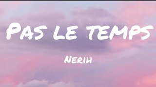 Pas le temps — Nerih paroles [upl. by Ashford]