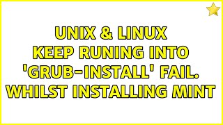 Unix amp Linux Keep runing into grubinstall fail Whilst installing Mint [upl. by Thury]