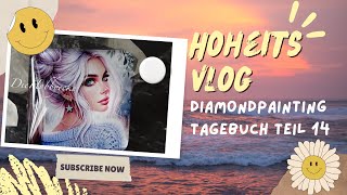 HoheitsVlog  Diamondpainting Tagebuch Teil14💙  Diamanthoheit [upl. by Amian]