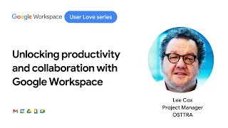 Unlocking productivity and collaboration with Google Workspace [upl. by Hilleary]