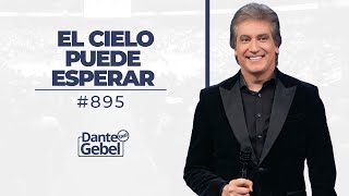 Dante Gebel 895  El cielo puede esperar [upl. by Bruni]