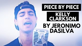 Piece by Piece  Kelly clarkson Jeronimo DaSilva Cover [upl. by Nurat196]