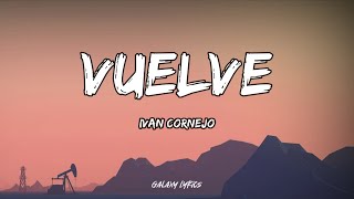 Ivan Cornejo  Vuelve LETRA🎵 [upl. by Lekkim]