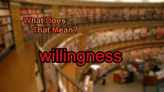 What does willingness mean [upl. by Ahsrav]