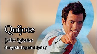 Quijote  Julio Iglesias EnglishEspañol lyrics [upl. by Ressler565]