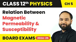 Relation Between Magnetic Permeability and Susceptibility  Class 12 Physics Ch 5  CBSE 202425 [upl. by Nnaeed292]