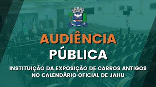 ÍNTEGRA  AUDIÊNCIA PÚBLICA  Exposição de Carros Antigos no Calendário Oficial de Jahu 28082024 [upl. by Yeltnarb]