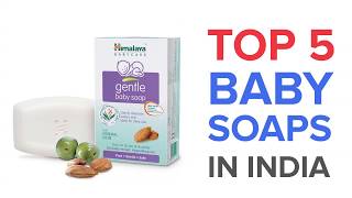 Top 5 Baby Soaps in India  2018 [upl. by Weissmann]