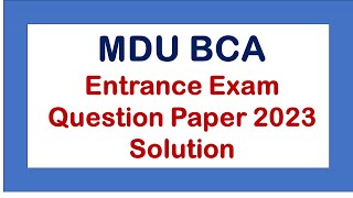 BCA Entrance Exam Previous Year Question Papers  MDU BCA Entrance Exam Question Paper 2023 solved [upl. by Aeresed833]