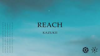 Kazukii  Reach [upl. by Nitniuq]