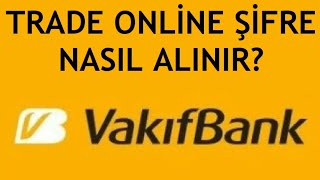 Vakıfbank Trade Online Şifre Alma Nasıl Yapılır [upl. by Corrina]