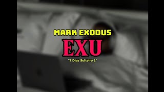 Mark Exodus  EXU Letra vídeo 2024  Álbum 7 Dias Solteiro 2 Faixa10 [upl. by Sillsby]