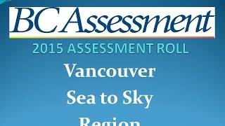 Vancouver Sea to Sky 2015 Assessment Roll [upl. by Radley]