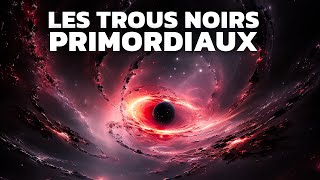 Les trous noirs primordiaux existentils vraiment [upl. by Eissej]