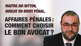 Affaires Pénales  Comment choisir le bon avocat   Maitre Avi Bitton Avocat [upl. by Yesac250]