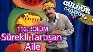 Güldür Güldür Show 110 Bölüm Sürekli Tartışan Aile Skeci [upl. by Kalindi]