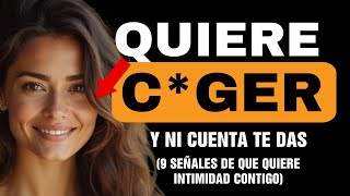 🔥 9 Señales indirectas De que Una Mujer Quiere Intimidad Contigo 🔥 [upl. by Ssor]