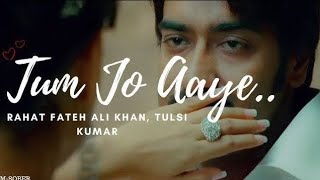 Tum Jo Aaye  Once Upon a Time in Mumbaai  Rahat Fateh Ali Khan amp Tulsi Kumar  viral trending [upl. by Phineas]