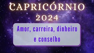 CAPRICÃ“RNIO 2024 â™‘ Amor carreira dinheiro e conselho [upl. by Anemij]