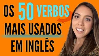 Os 50 verbos mais usados em INGLÊS com EXEMPLOS [upl. by Hsu]