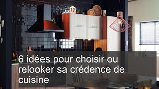 6 idées pour choisir ou relooker sa crédence de cuisine [upl. by Helbonnas]