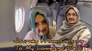 Journey from Calgary to Delhi with Mom ‎yaarpatialvii [upl. by Carny]