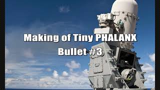 DIY Making of Tiny PHALANX CIWS  Bullet 3 [upl. by Atinuahs822]