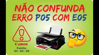 Diferença entre o Erro P05 e o E05 na Canon G3110 Não confunda Dica para Canon G3 G4 e G6 [upl. by Darce766]