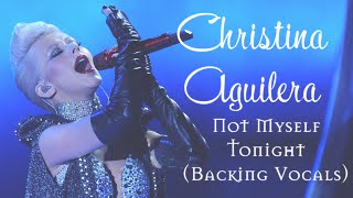 Christina Aguilera  Not Myself Tonight Backing Vocals [upl. by Adnowat]