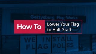 How to Lower Your Flag to Half Staff [upl. by Lennahs35]