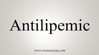 How To Say Antilipemic [upl. by Collimore]