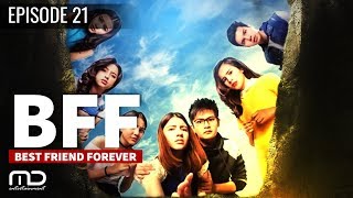 Best Friends Forever BFF  Episode 21  Terakhir [upl. by Lokin722]