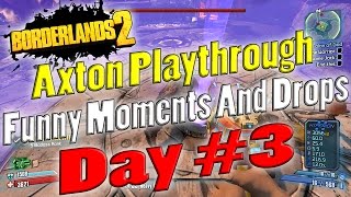 Borderlands 2  Axton Playthrough Funny Moments And Drops  Day 3 [upl. by Durr]