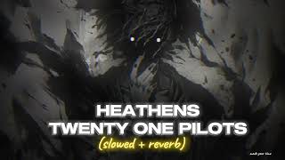 twenty one pilots  Heathens Lyrics  slowed reverb surjakhamaru [upl. by Sibell]