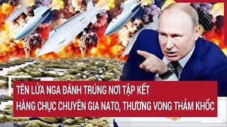 Thời sự quốc tế Tên lửa Nga đánh trúng nơi tập kết chuyên gia NATO thương vong thảm khốc [upl. by Slayton]