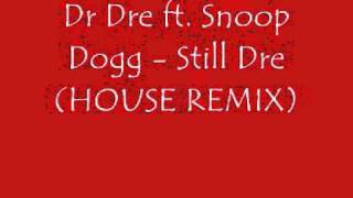 Dr Dre ft Snoop Dogg  Still Dre HOUSE REMIX [upl. by Oderfigis952]