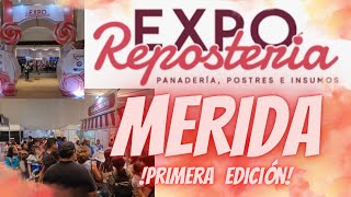 Expo Repostería MERIDA Primera edición Así se vivió [upl. by Ecnarret906]