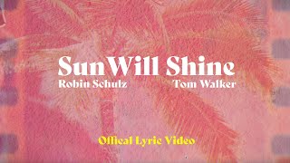 Robin Schulz amp Tom Walker  Sun Will Shine Official Lyric Video [upl. by Araid]